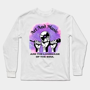 Art And Music The Language Of Soul Long Sleeve T-Shirt